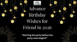 Advance Birthday Wishes for Friend