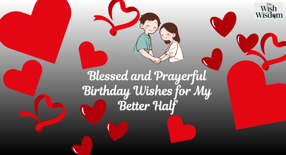 Blessed and Prayerful Birthday Wishes for My Better Half