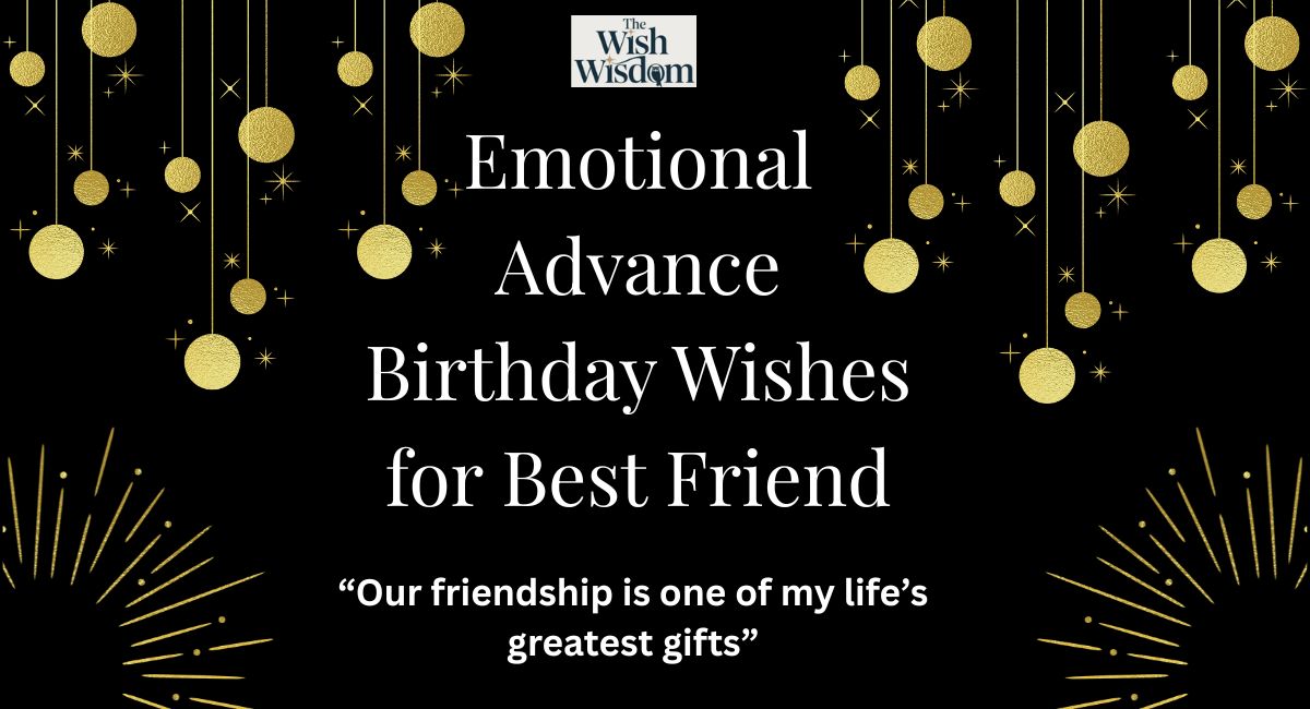 Emotional Advance Birthday Wishes for Best Friend