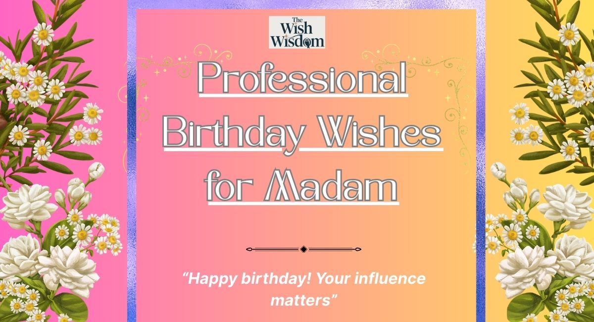 Professional Birthday Wishes for Madam