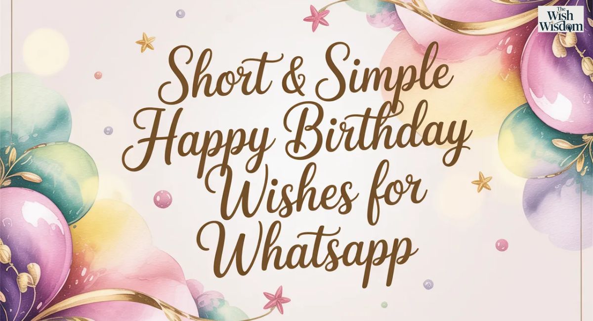 Short & Simple Happy Birthday Wishes for WhatsApp