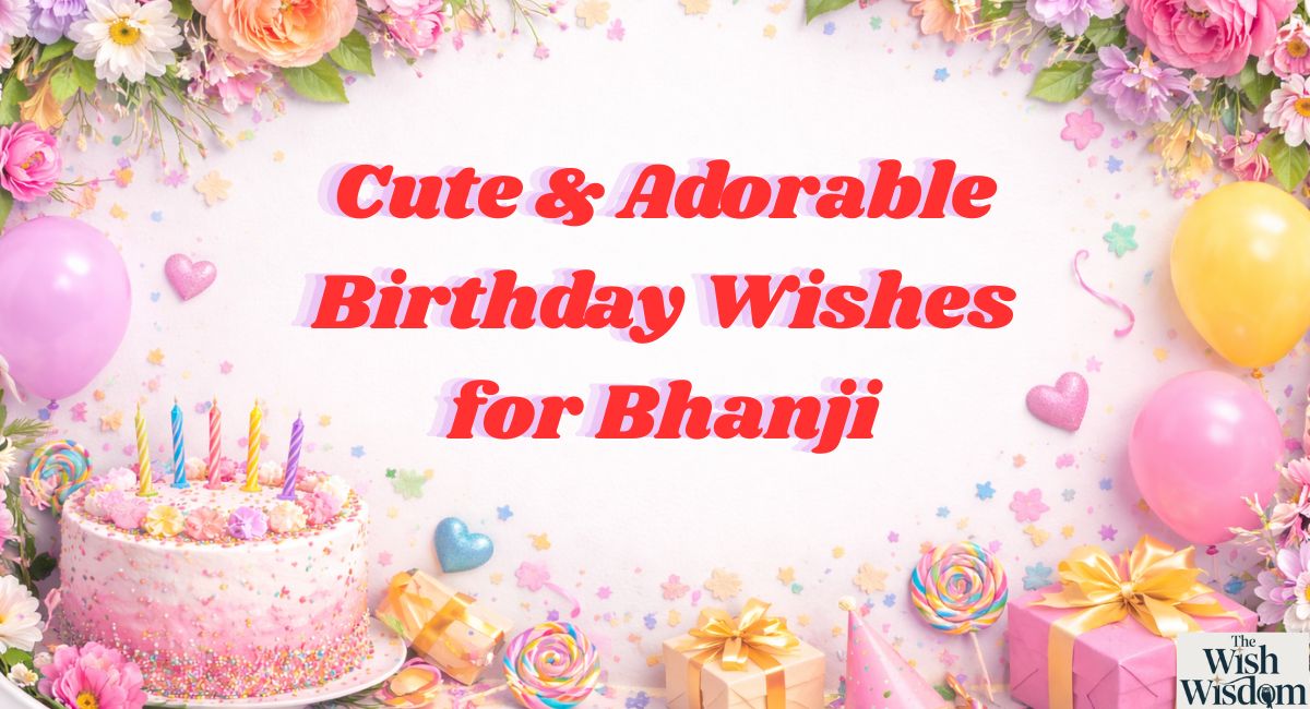 Cute & Adorable Birthday Wishes for Bhanji