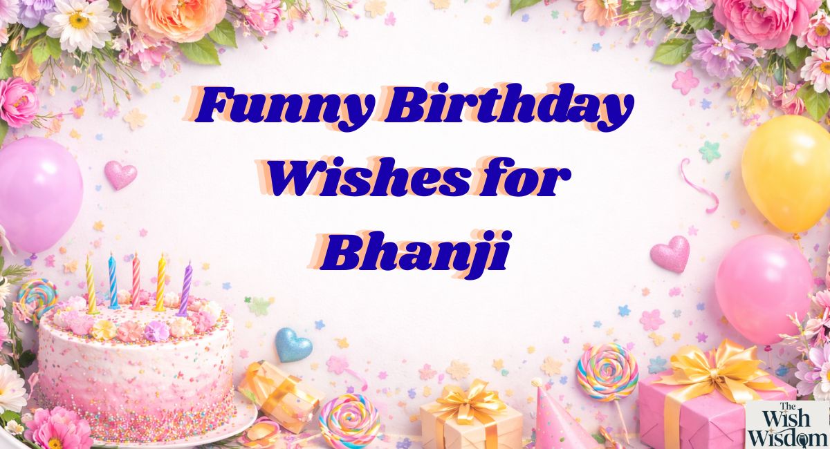 Funny Birthday Wishes for Bhanji