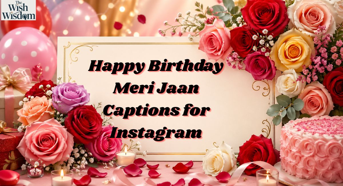 Happy Birthday Meri Jaan Captions for Instagram
