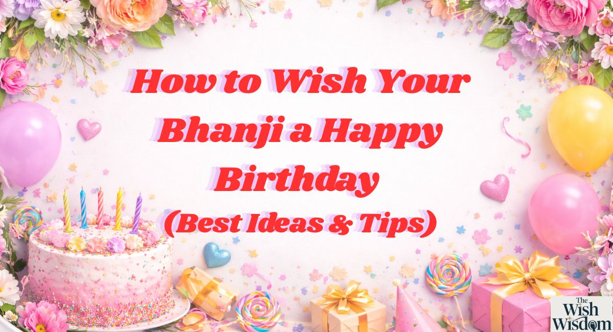 How to Wish Your Bhanji a Happy Birthday (Best Ideas & Tips)