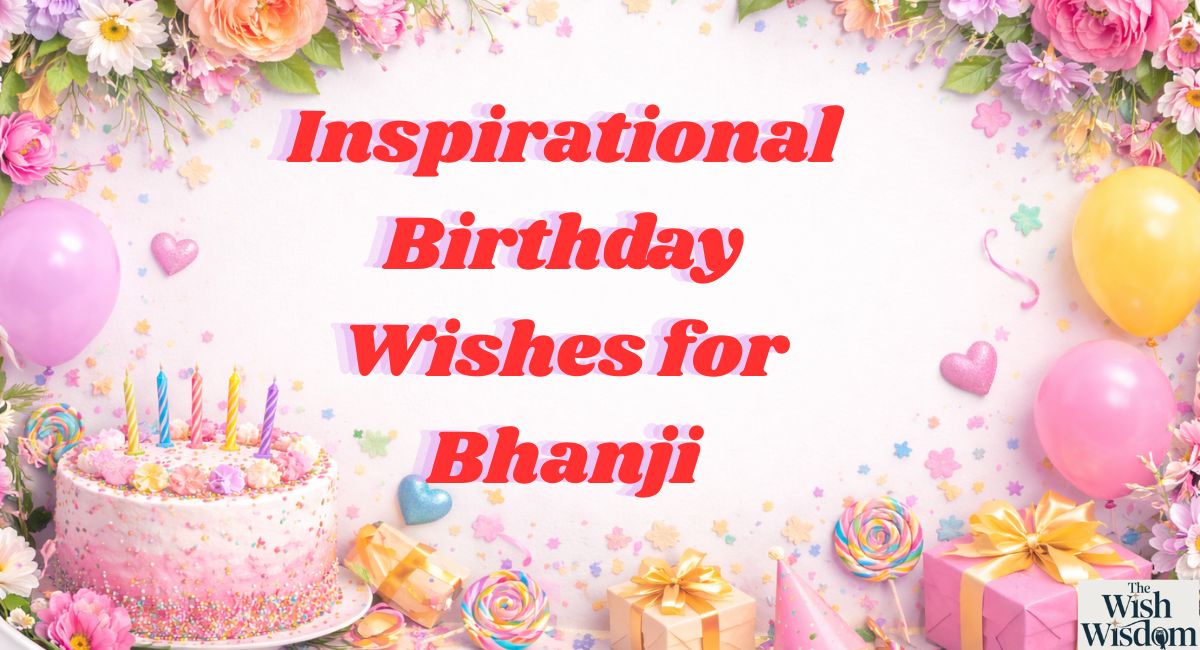 Inspirational Birthday Wishes for Bhanji