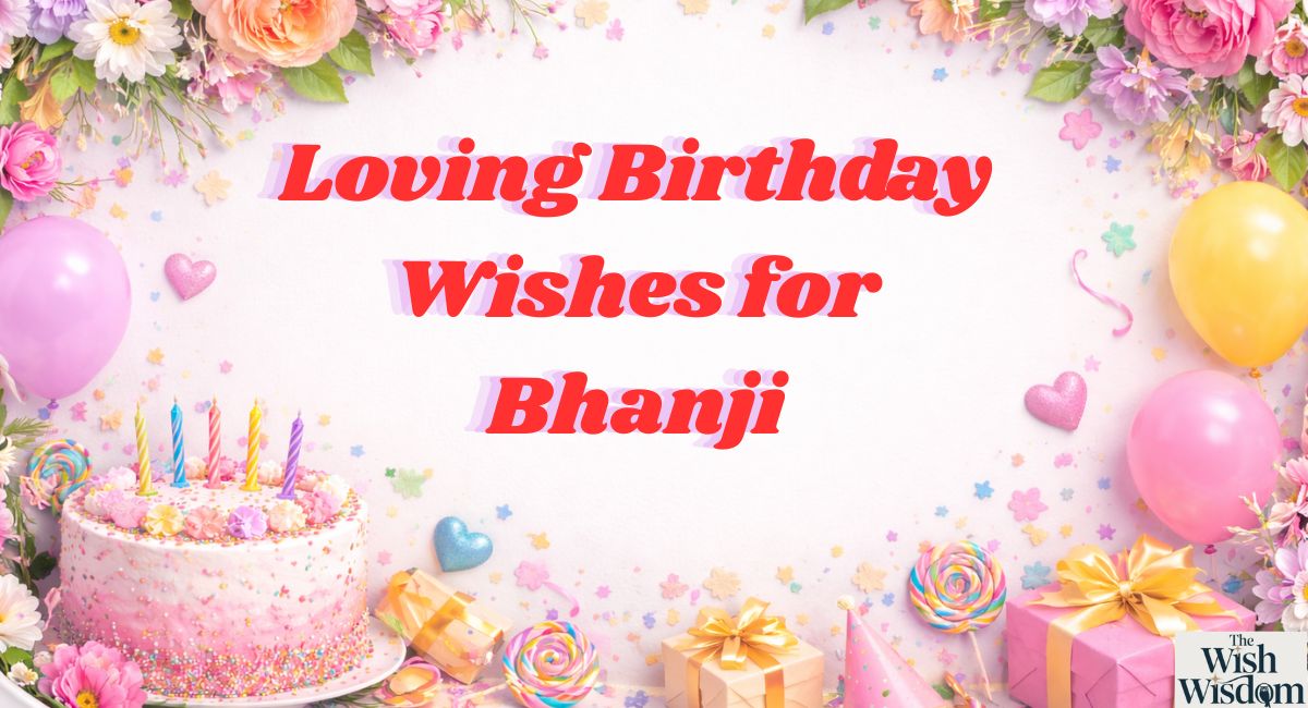 Loving Birthday Wishes for Bhanji