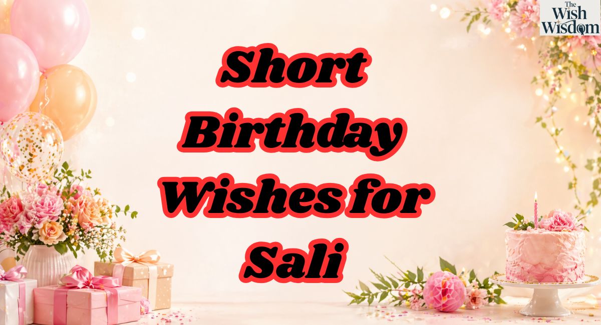 Short Birthday Wishes for Sali