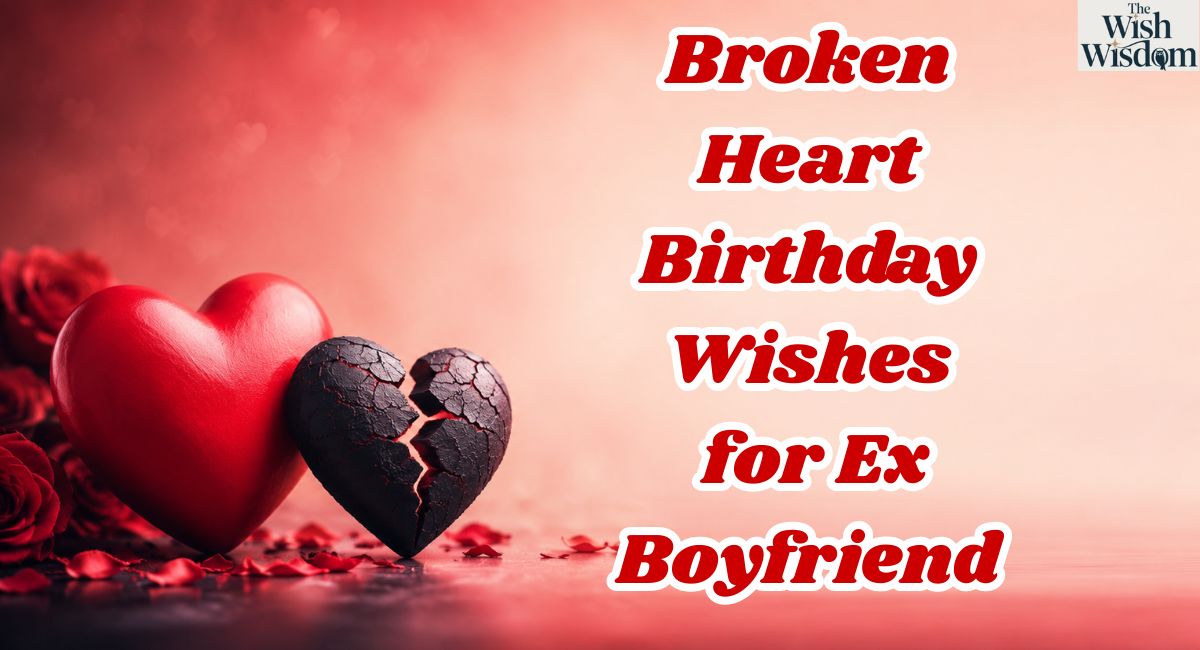 Broken Heart Birthday Wishes for Ex Boyfriend