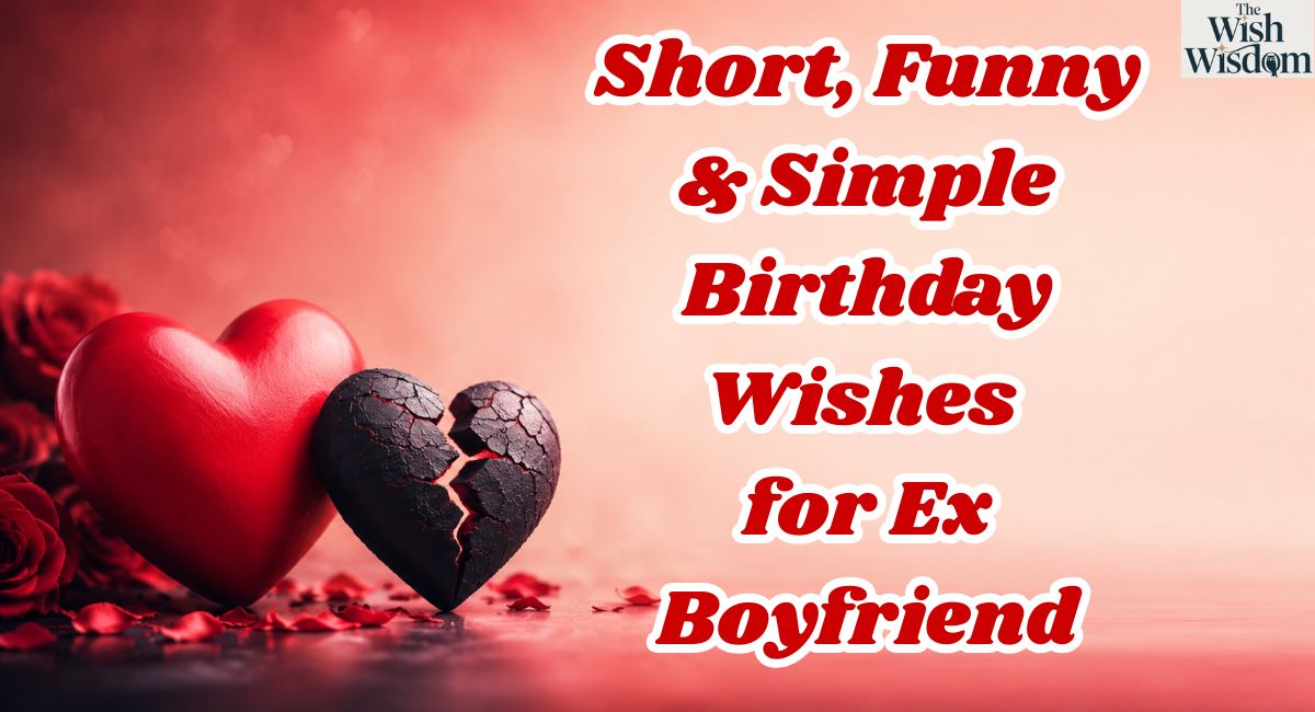 Short, Funny & Simple Birthday Wishes for Ex Boyfriend