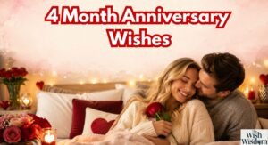 4 Month Anniversary Wishes